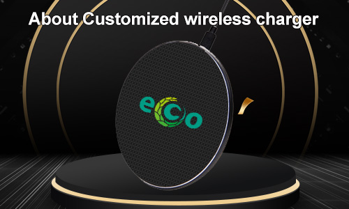 Customized wireless charger Click to see more details about customization